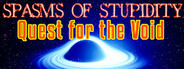 Spasms of Stupidity : Quest for the Void