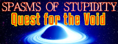 Spasms of Stupidity : Quest for the Void