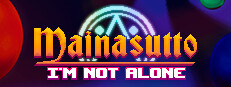Mainasutto: I'm Not Alone