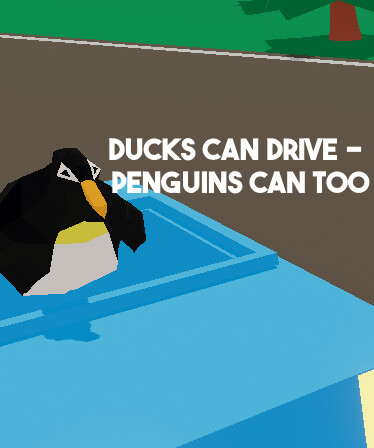 Ducks Can Drive - Penguins Can Too