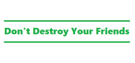 Image for Don't Destroy Your Friends