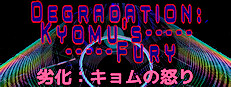 Degradation: Kyomu's Fury - 劣化：キョムの怒り