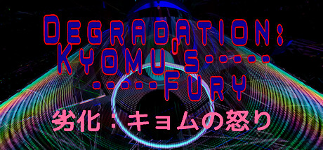 Degradation: Kyomu's Fury - 劣化：キョムの怒り steam charts