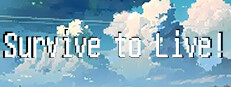 Survive to Live!