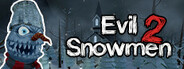 Evil Snowmen 2