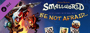 Small World - Be not Afraid...