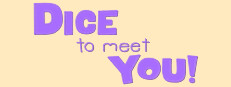Dice to Meet You