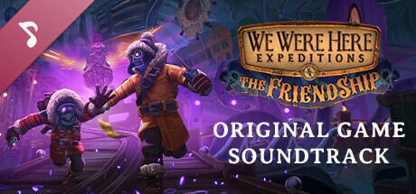 We Were Here Expeditions: The FriendShip Soundtrack