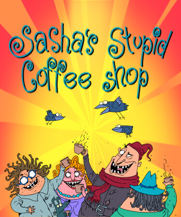 Sasha's Stupid Coffee Shop