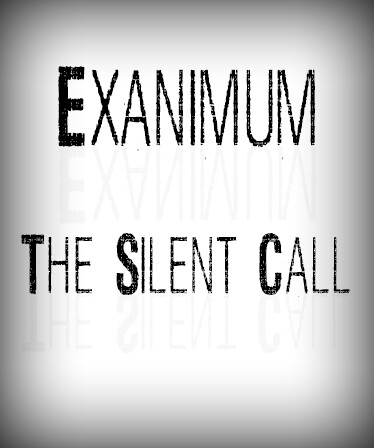 Exanimum: The Silent Call