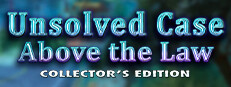 Unsolved Case: Above the Law Collector's Edition