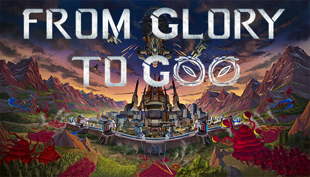 Capsule image of "From Glory To Goo" which used RoboStreamer for Steam Broadcasting