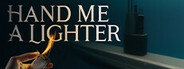 Hand Me A Lighter