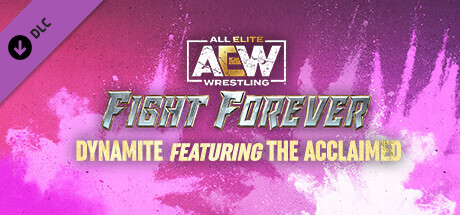 AEW: Fight Forever - Dynamite featuring The Acclaimed