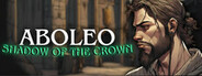 Aboleo: Shadow of the Crown