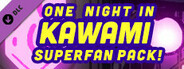 One Night in Kawami: Superfan Pack!