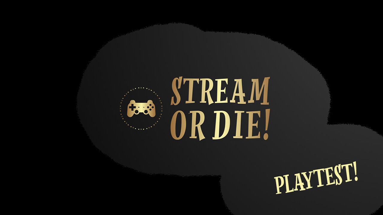 Stream or Die! Playtest | Steambase