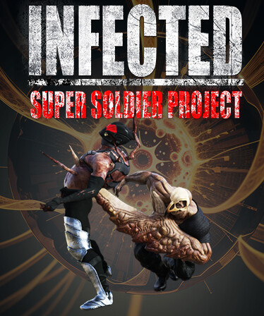 INFECTED - Super Soldier Project