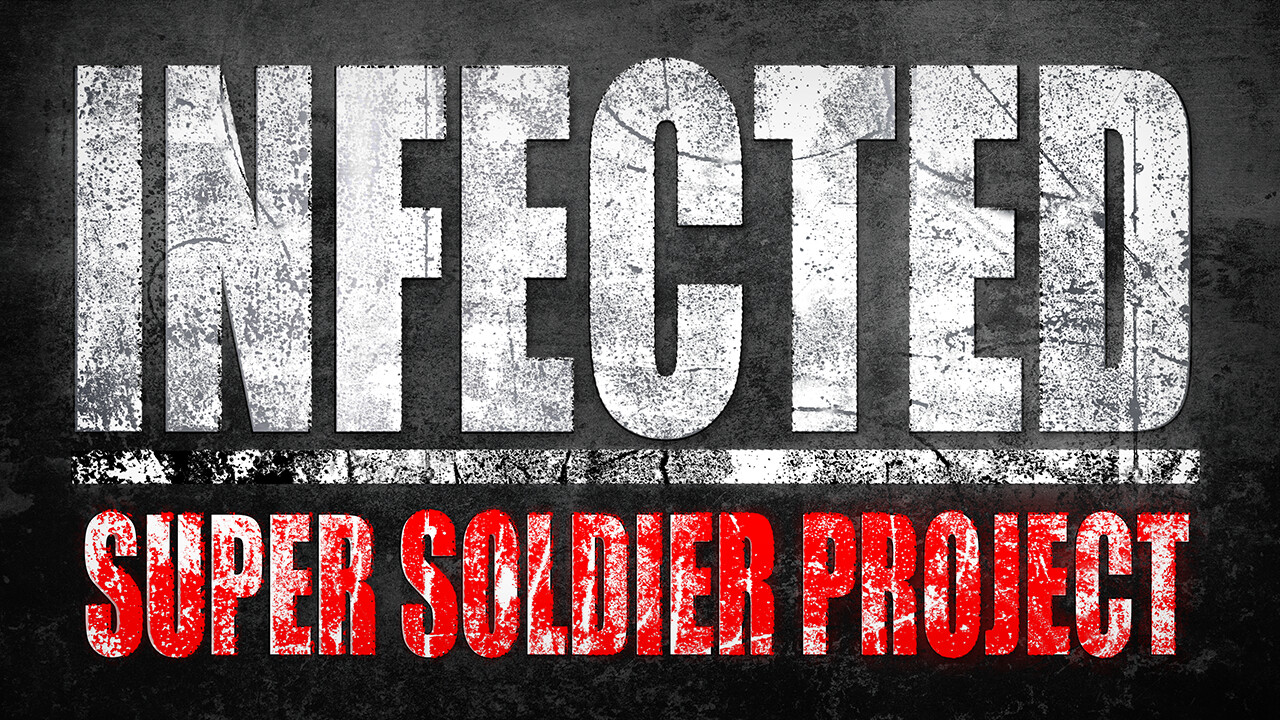 INFECTED - Super Soldier Project #0
