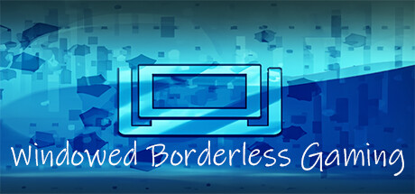 Windowed Borderless Gaming