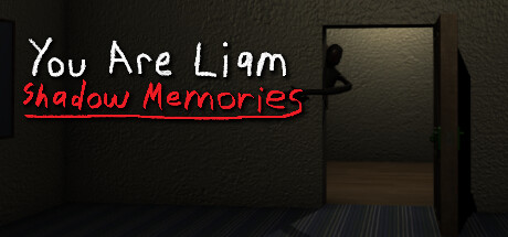 You Are Liam: Shadow Memories
