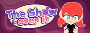 The Show is Over It