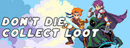 Don't Die, Collect Loot Playtest