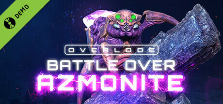 OVERLODE: Battle over Azmonite Demo