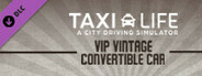 Taxi Life: A City Driving Simulator - VIP Vintage Convertible Car
