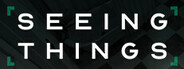 SEEING THINGS