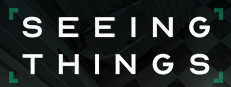 SEEING THINGS