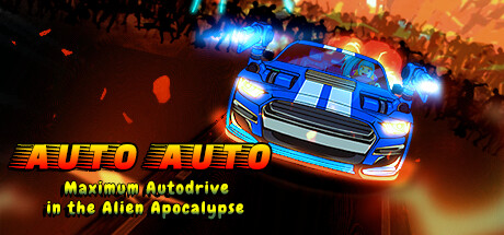 Auto Auto: Maximum Autodrive In The Alien Apocalypse
