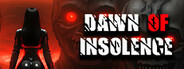 Dawn Of Insolence