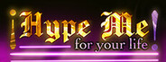 Hype Me For Your Life!