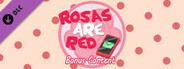 Rosas are Red (Bonus Content)