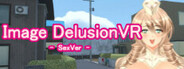 Image Delusion VR - SexVersion -