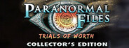 Paranormal Files: Trials of Worth Collector's Edition