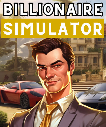 Billionaire Simulator - Rags to Riches