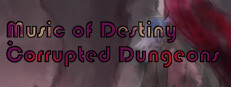Music of Destiny: Corrupted Dungeons
