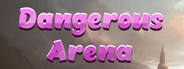 Dangerous Arena