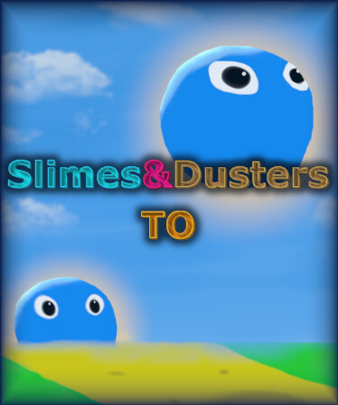 Slimes &amp; Dusters TO