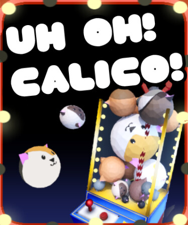 Uh Oh Calico!