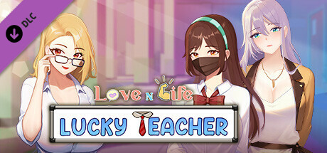 Love n Life: Lucky Teacher - Secrets Behind Classroom Doors (18+)