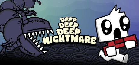 Deep Deep Deep Nightmare