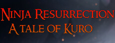 Ninja Resurrection: A tale of Kuro