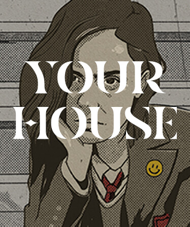 YOUR HOUSE