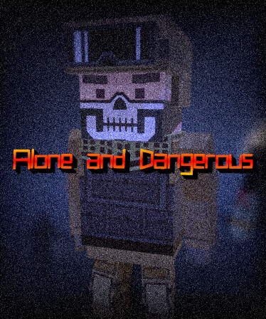 Alone and Dangerous