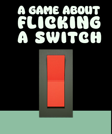 A Game About Flicking A Switch