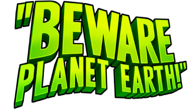 Beware Planet Earth!