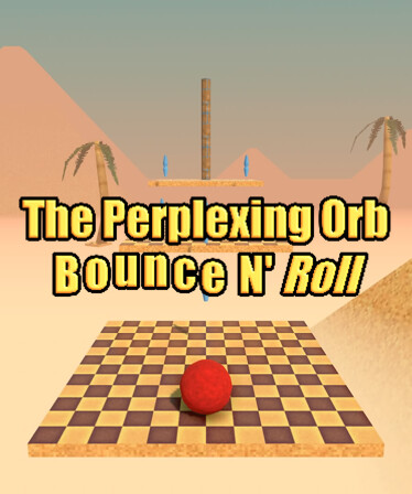 The Perplexing Orb: Bounce N' Roll